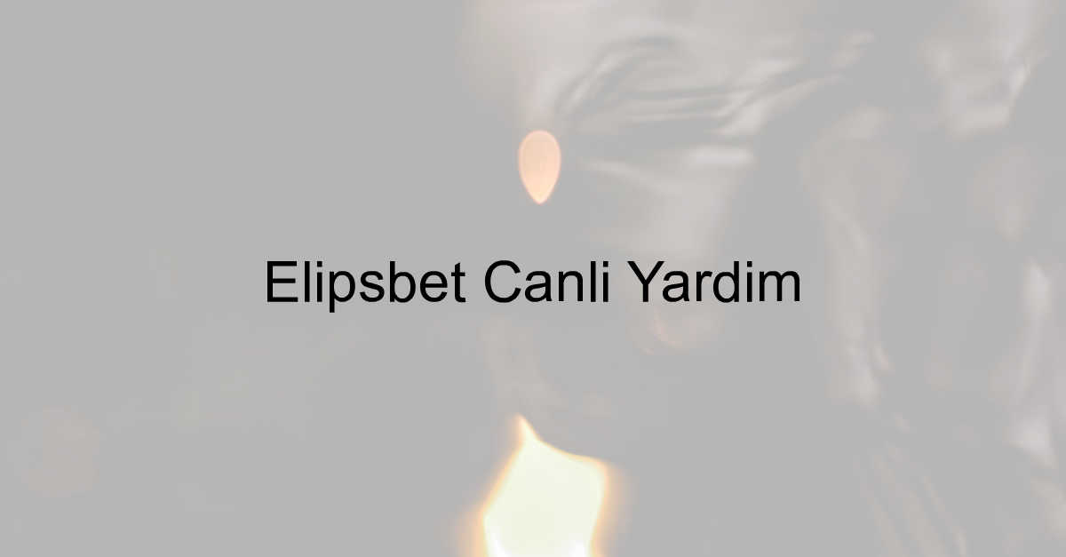 Elipsbet canlı yardım